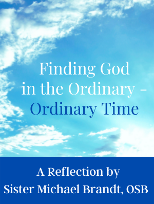 Finding God in the Ordinary - Ordinary Time